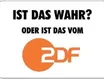 Ist das wahr oder ist das vom ZDF