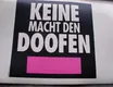 Keine Macht den Doofen!