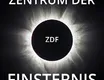 ZDF - Zentrum der Finsternis