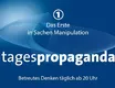 Das Erste in Sachen Manipulation - tagespropaganda - Betreutes Denken täglich ab 20 Uhr